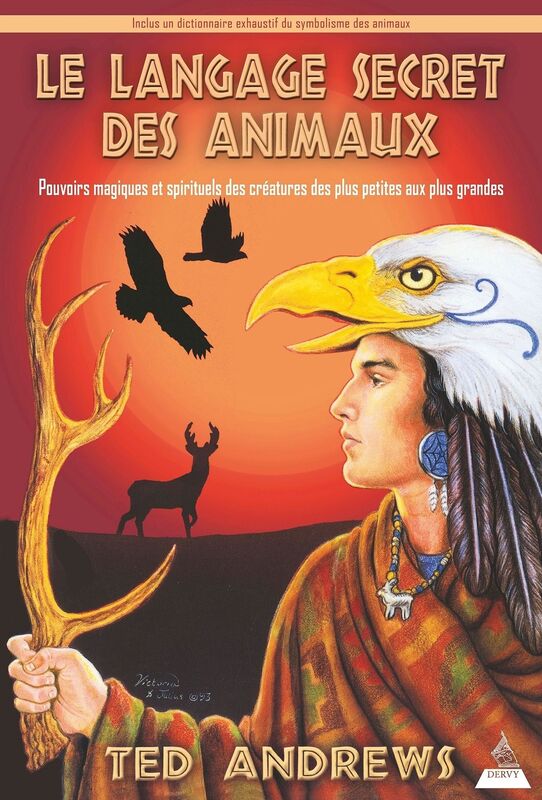 Le langage secret des animaux: Pouvoirs magiques et spirituels des créatures des plus petites aux plus grandes