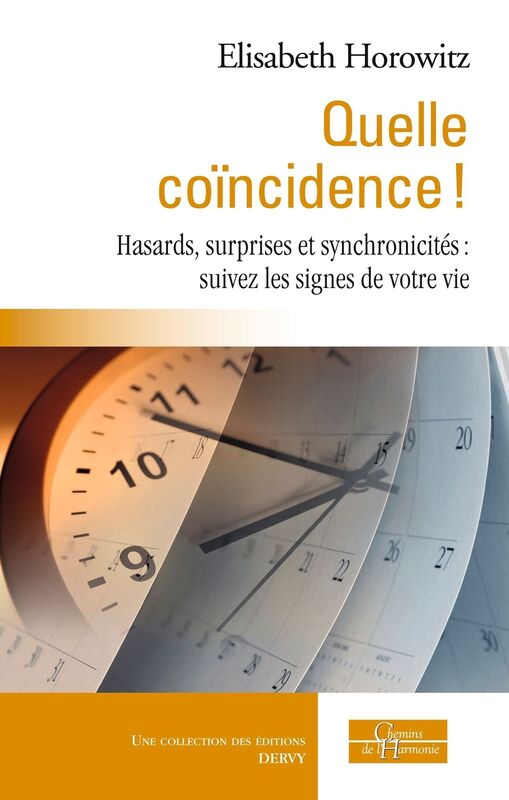 Quelle coïncidence !: Hasards, surprises et synchronicités : suivez les signes de votre vie