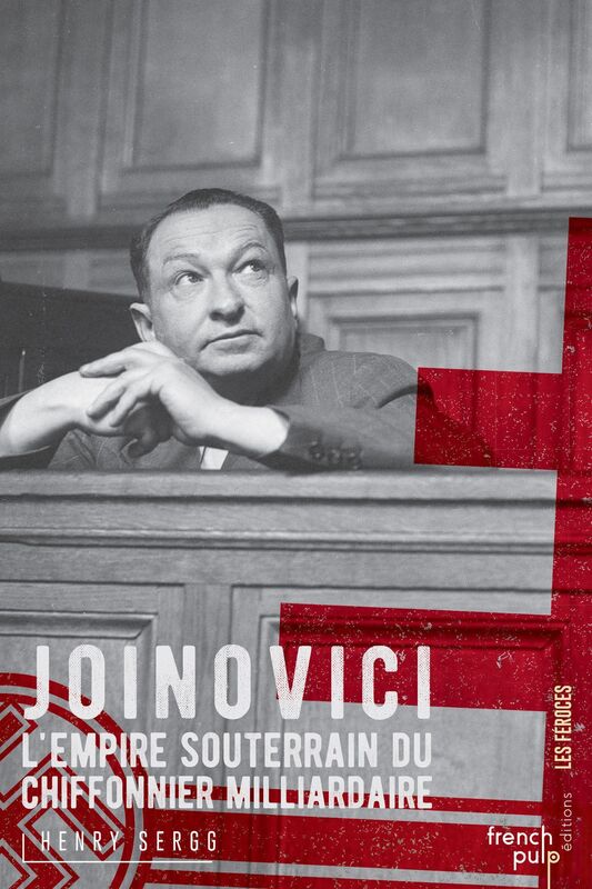 Joinovici : L'empire souterrain du chiffonnier milliardaire