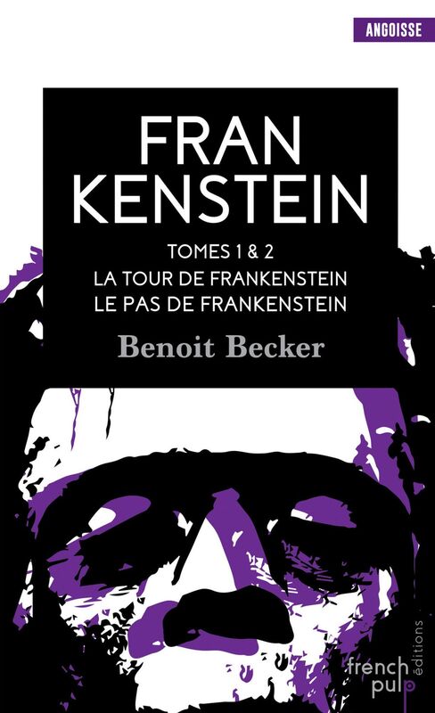 Frankenstein - tome 1 La Tour de Frankenstein - tome 2 Le Pas de Frankenstein