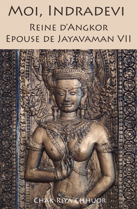 Moi, Indradevi, Reine d'Angkor, épouse de Jayavarman VII