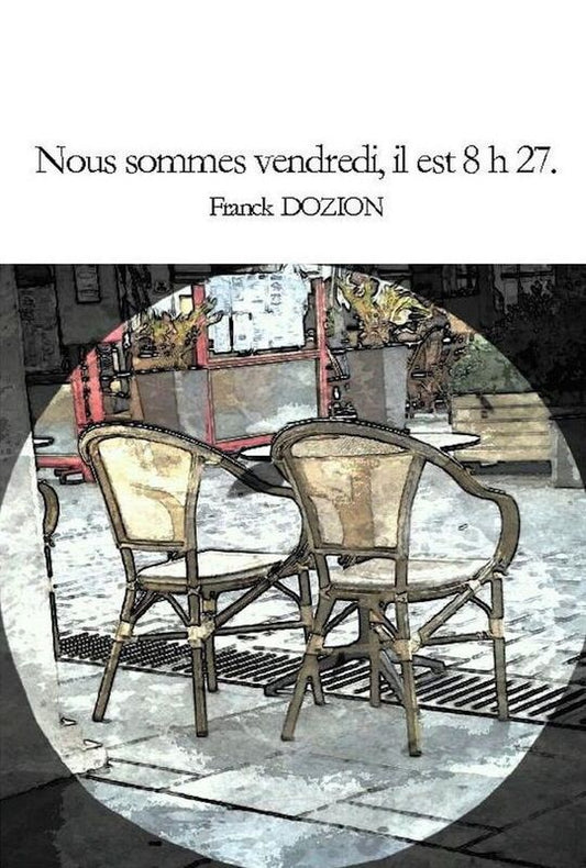 Nous sommes vendredi, il est 8 h 27.