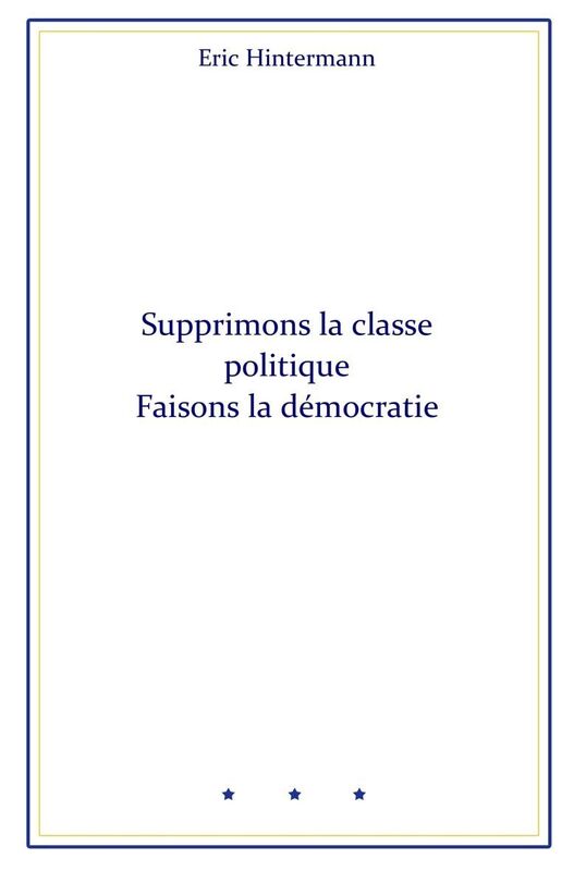 Supprimons la classe politique Faisons la démocratie