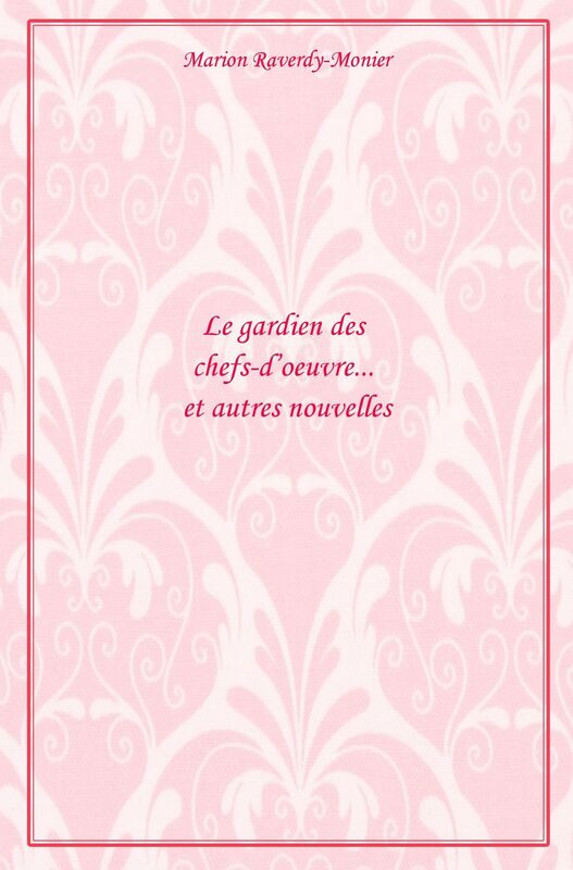 Le Gardien des chefs-d'oeuvre... et autres nouvelles