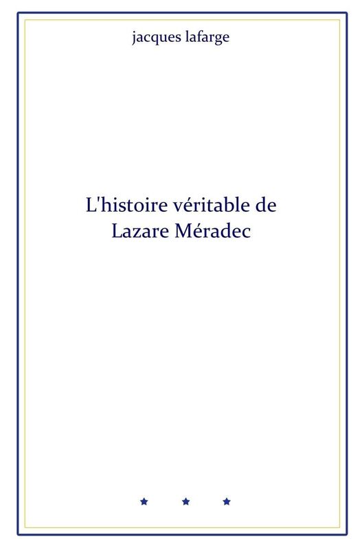 L'histoire véritable de Lazare Méradec