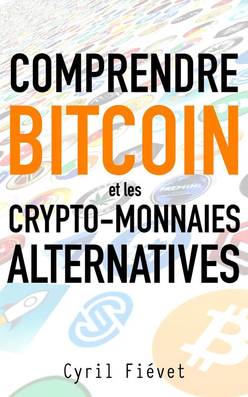 Comprendre Bitcoin et les crypto-monnaies alternatives
