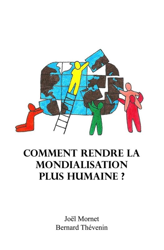 Comment rendre la Mondialisation plus humaine ?