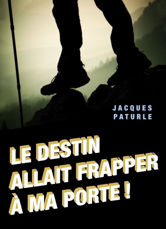 Le destin allait frapper à ma porte !