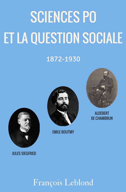 Sciences Po et la question sociale : le progrès social dans une démocratie libérale: L'Ecole Libre des Sciences Politiques et le Musée Social à l'aube du XXe siècle