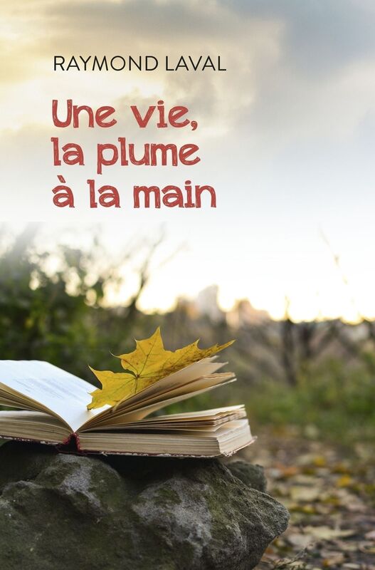 Une vie, la plume à la main