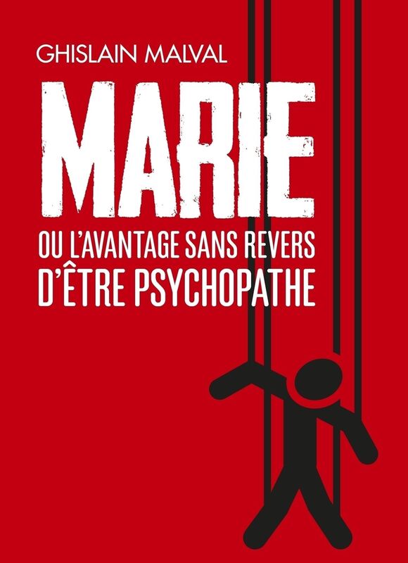 Marie, ou l'avantage sans revers d'être psychopathe