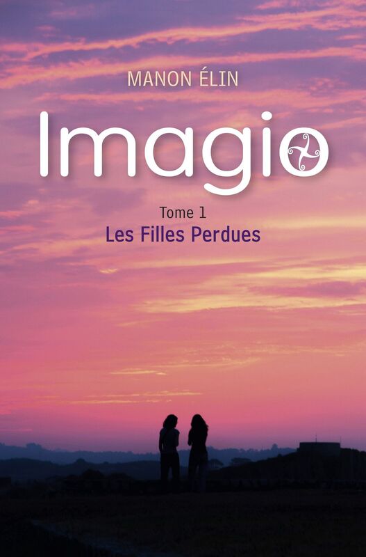 Imagio: Tome 1 - Les Filles Perdues