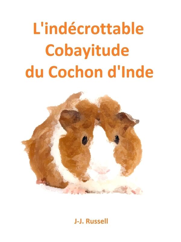 L'Indécrottable Cobayitude du Cochon d'Inde