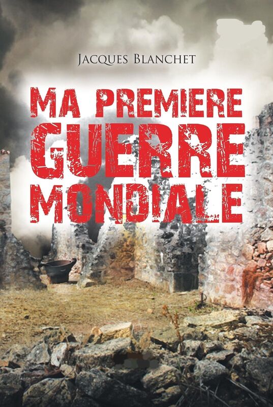 Ma Première Guerre Mondiale