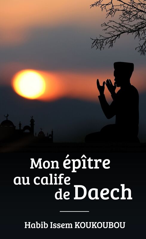 Mon Épître au Calife de Daech