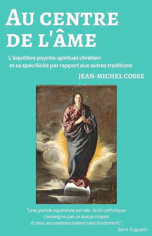 Au centre de l'âme: L'équilibre psycho-spirituel chrétien et sa spécificité par rapport aux autres traditions
