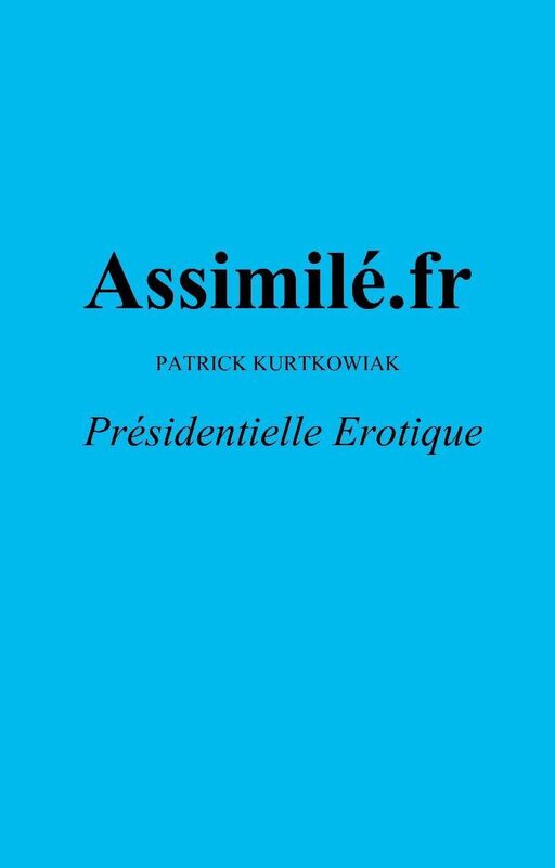 Assimilé.fr: Présidentielle Erotique