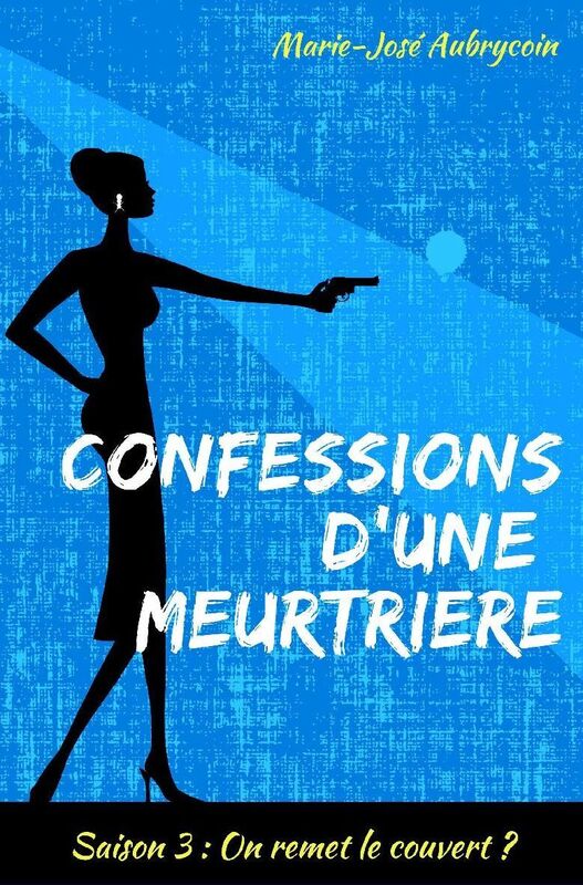 Confessions d'une meurtrière - Saison 3: On remet le couvert ?