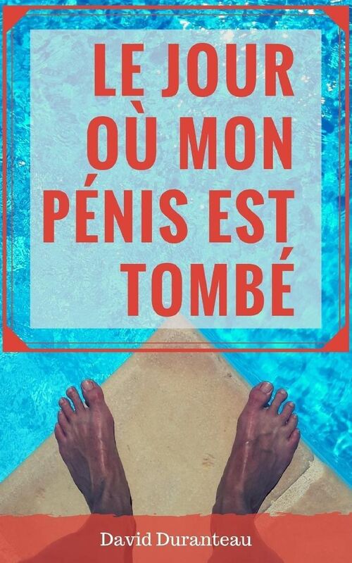 Le jour où mon pénis est tombé