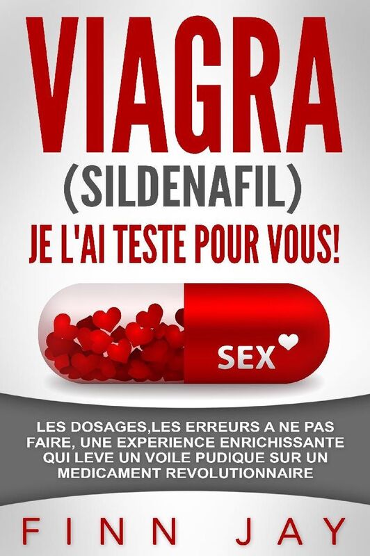 Viagra (Sildénafil) J'ai testé pour vous !: Le témoignage poignant d'un consommateur régulier de VIAGRA(r), la meilleure utilisation, pour un maximum d'efficacité !