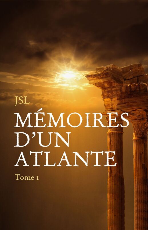 Mémoires d'un Atlante: Tome 1