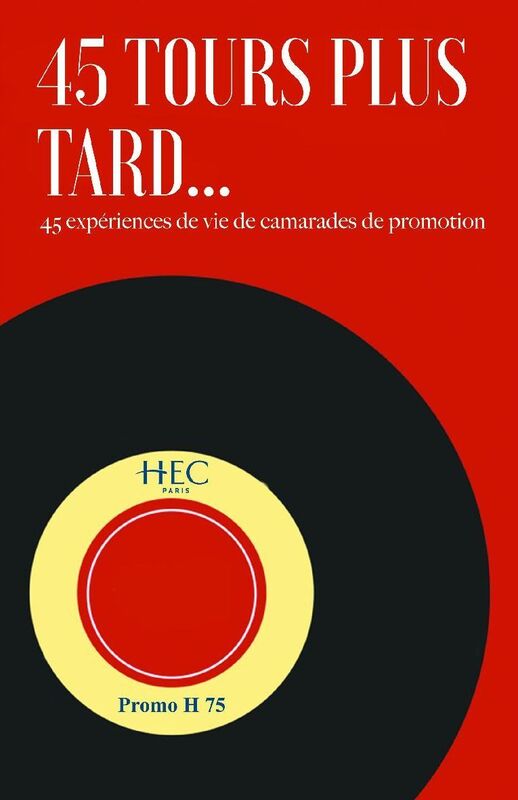 45 tours plus tard: - 45 expériences de vie de camarades de promotion