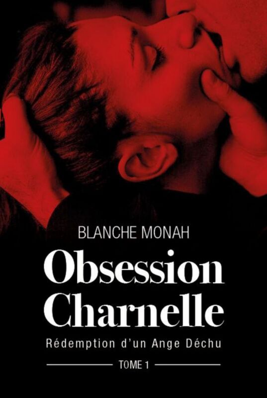Obsession Charnelle: Rédemption d'un Ange Déchu, tome 1