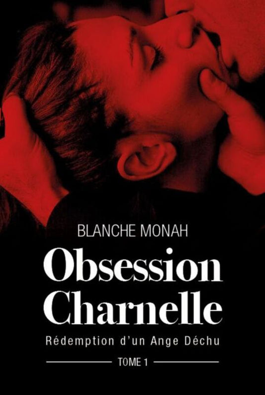 Obsession Charnelle: Rédemption d'un Ange Déchu, tome 1