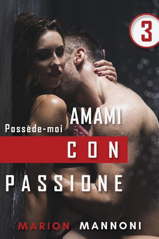 Amami con passione: Possède-moi