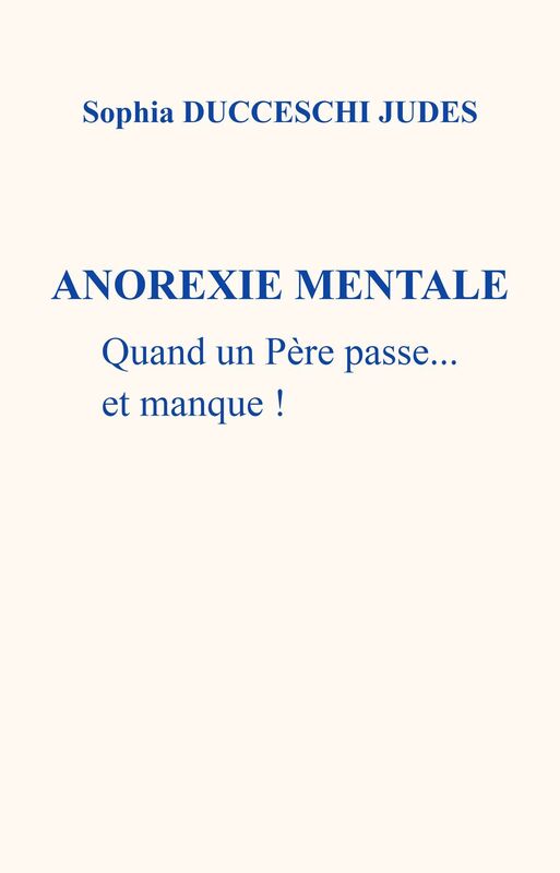 Anorexie mentale: Quand un Père passe... et manque !