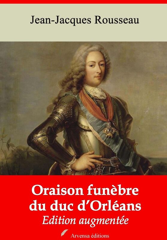 Oraison funèbre du duc d'Orléans: Nouvelle édition augmentée - Arvensa Editions