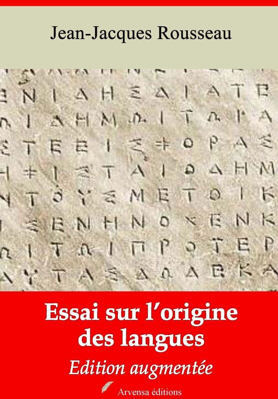 Essai sur l'origine des langues: Nouvelle édition augmentée - Arvensa Editions
