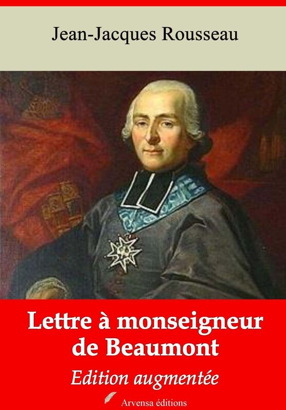 Lettre à monseigneur de Beaumont: Nouvelle édition augmentée - Arvensa Editions