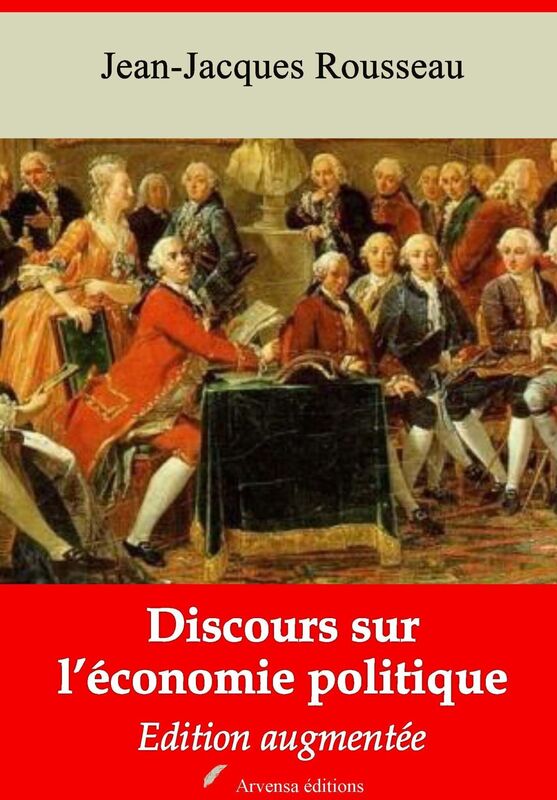 Discours sur l'économie politique: Nouvelle édition augmentée - Arvensa Editions
