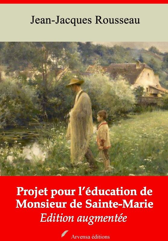 Projet pour l'éducation de monsieur de Sainte-Marie: Nouvelle édition augmentée - Arvensa Editions