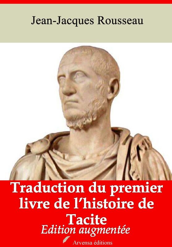 Traduction du premier livre de l'histoire de Tacite: Nouvelle édition augmentée - Arvensa Editions