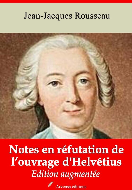 Notes en réfutation de l'ouvrage d'Helvétius: Nouvelle édition augmentée - Arvensa Editions