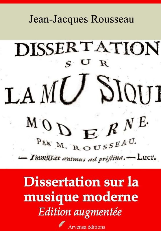 Dissertation sur la musique moderne: Nouvelle édition augmentée - Arvensa Editions
