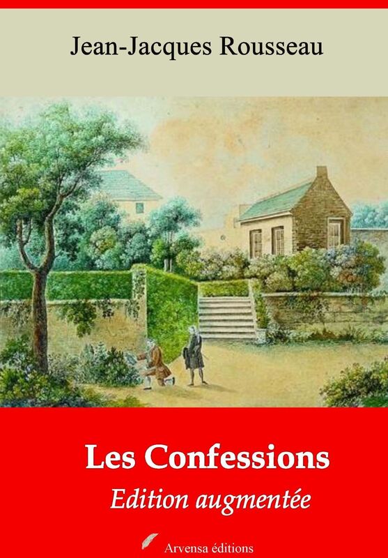 Les Confessions: Nouvelle édition augmentée - Arvensa Editions