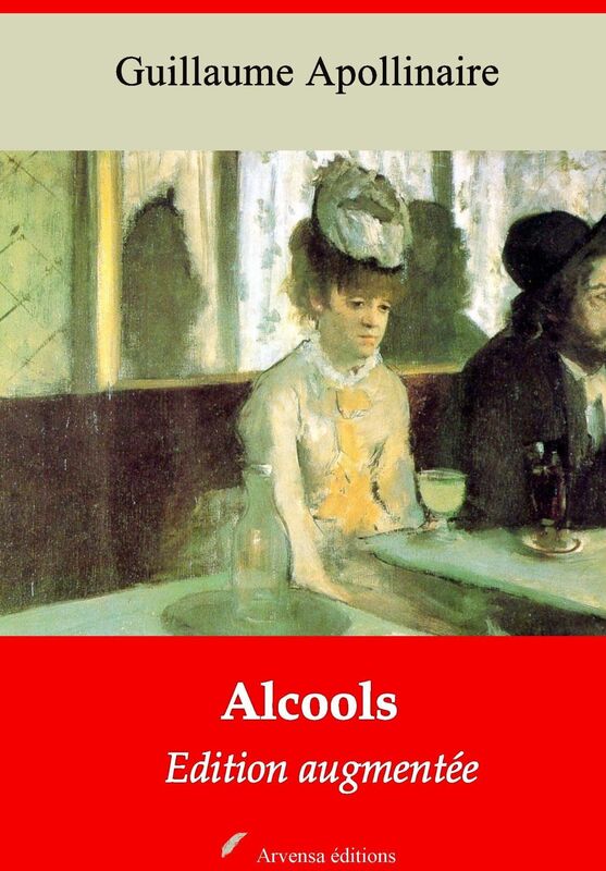 Alcools: Nouvelle édition augmentée - Arvensa Editions