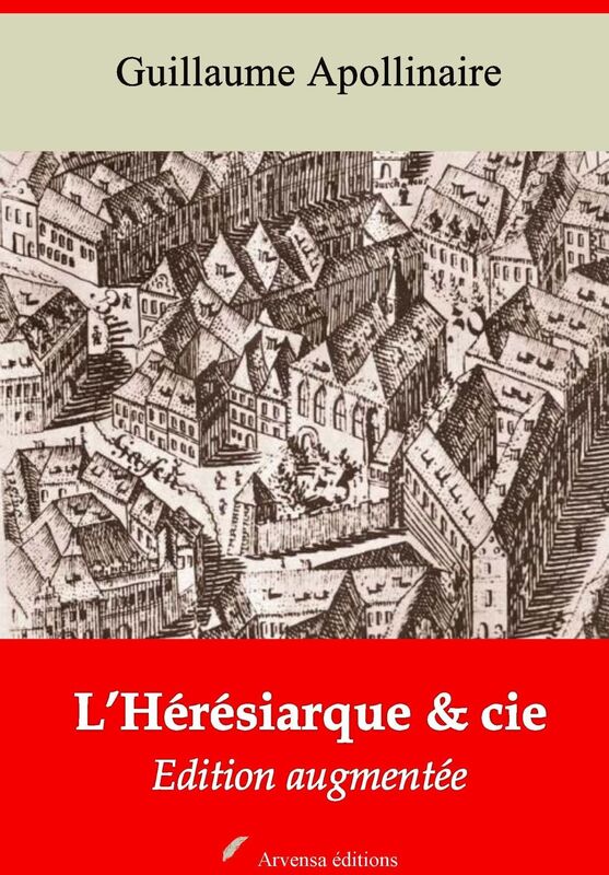 L'Hérésiarque et cie: Nouvelle édition augmentée - Arvensa Editions