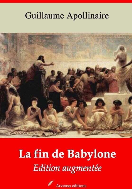 La fin de Babylone: Nouvelle édition augmentée - Arvensa Editions