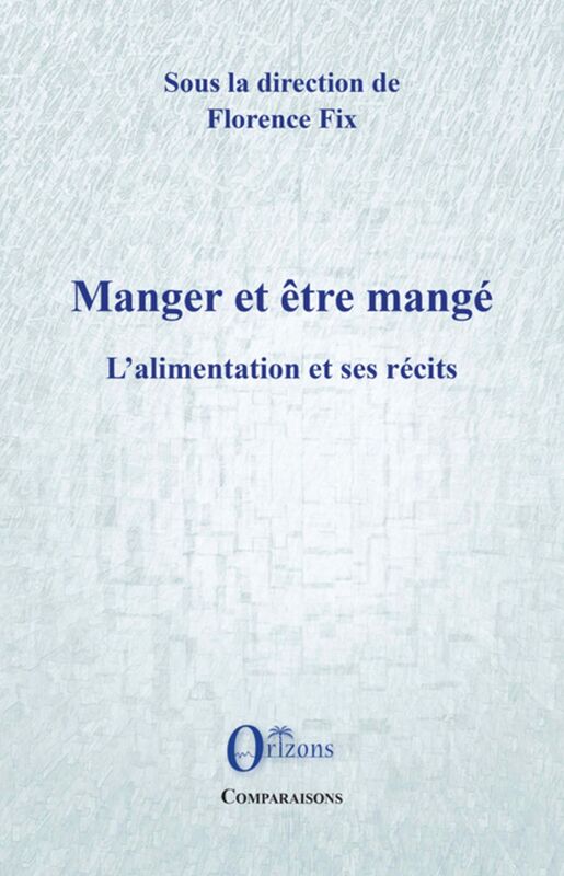 Manger et être mangé: L'alimentation et ses récits