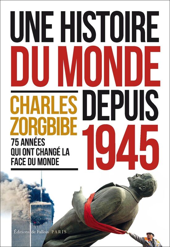 Une histoire du monde depuis 1945: 75 années qui ont changé le monde