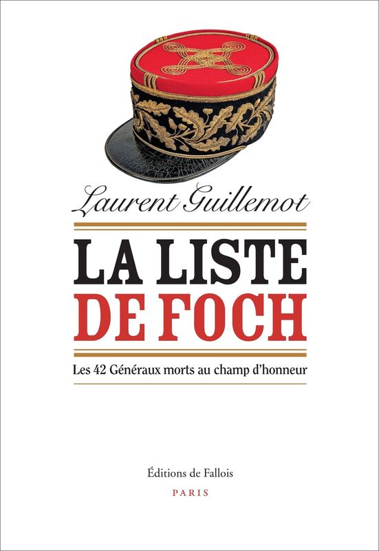 La Liste de Foch: Les 42 Généraux morts au champ d'honneur