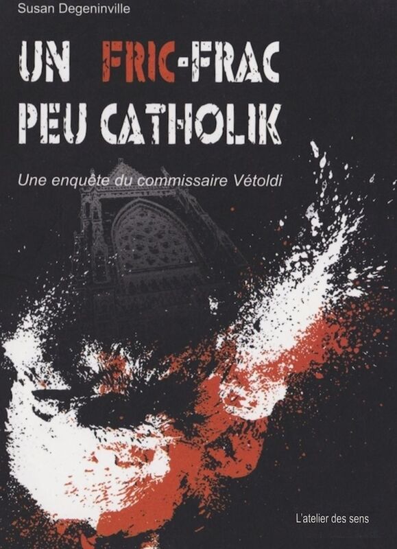Un Fric-Frac peu catholik: Une enquête du commissaire Vétoldi