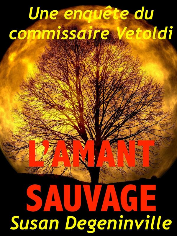 L'Amant sauvage: Une enquête du commissaire Vétoldi