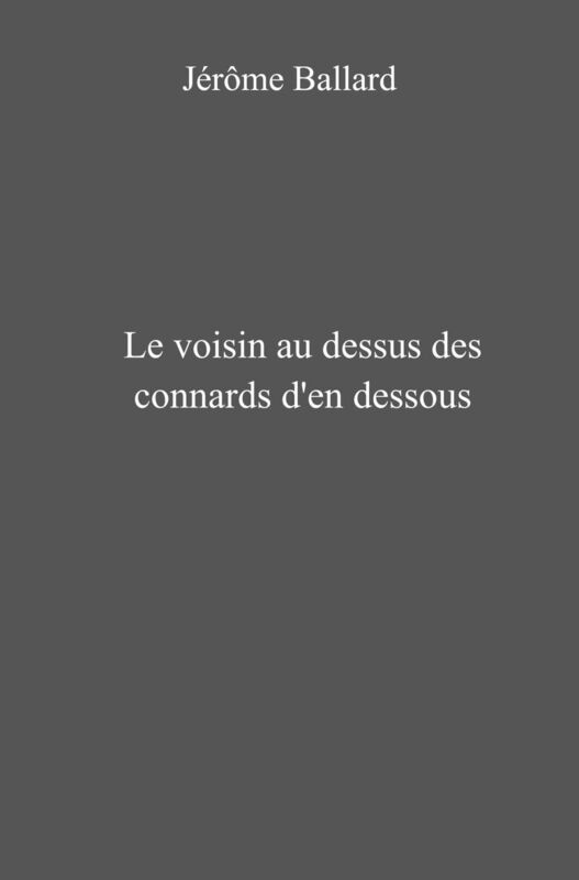 Le voisin au dessus des connards d'en dessous