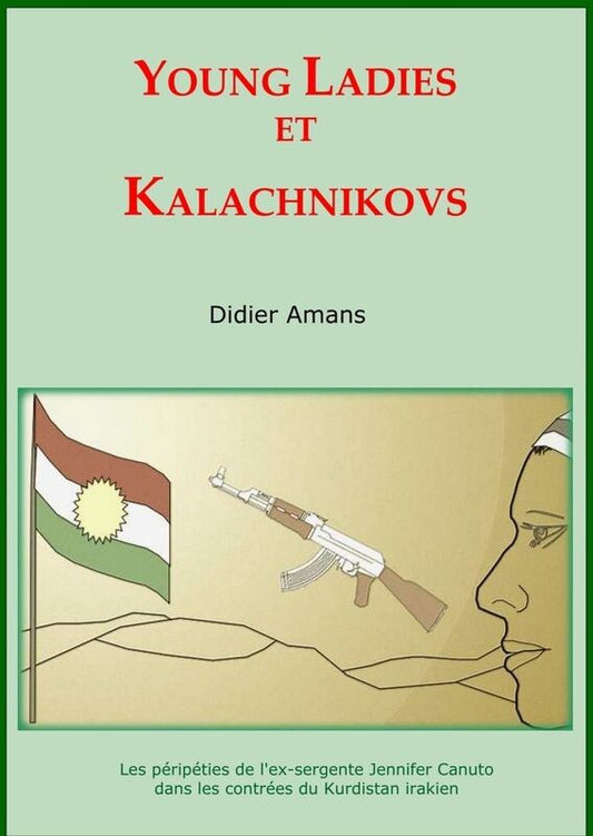 Young Ladies et Kalachnikovs: Les péripéties de l'ex-sergente Jennifer Canuto dans les contrées du Kurdistan irakien