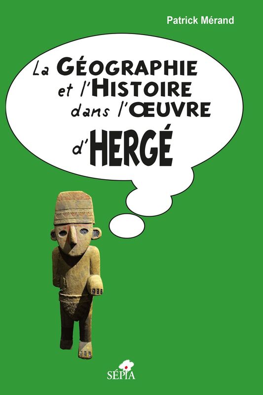 LA GÉOGRAPHIE ET L'HISTOIRE DANS L'OEUVRE D'HERGÉ